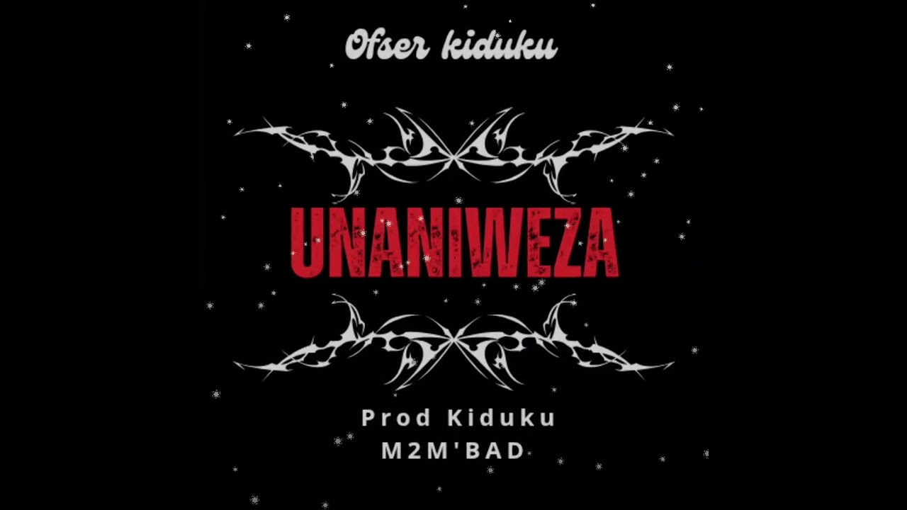 Ofser Kiduku - Unaniweza (Official Audio) Prod By Kiduku M2 M'Bady 