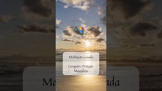 Meditação Guiada Coragem e Proteção Masculina