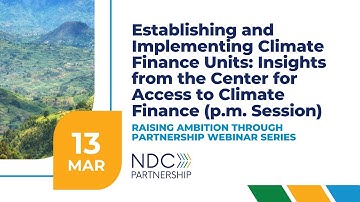 Establishing and Implementing Climate Finance Units (p.m. Session)