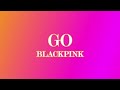 Go (Lyrics) - Blackpink