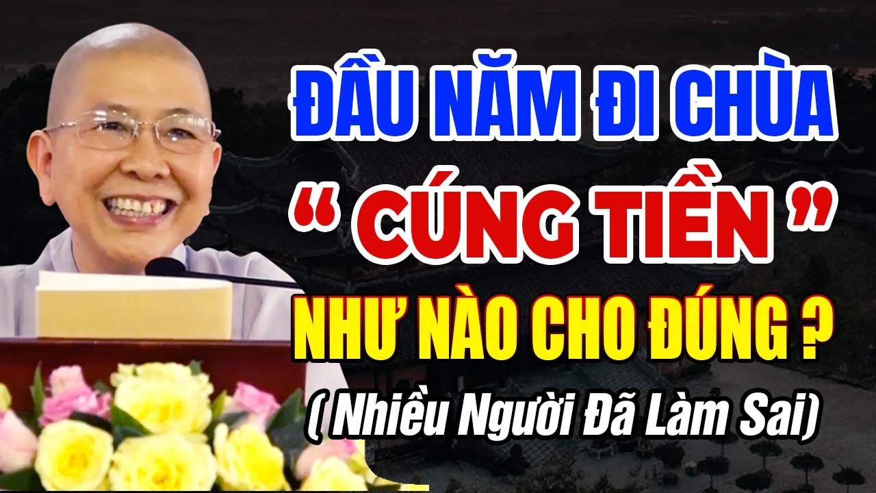 Đầu Năm Nhiều Người Đi Chùa Nhưng Hiểu Sai Chuyện CÚNG TIỀN | Ni Sư Hạnh Chiếu