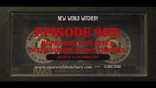 Episode 252 - Reproductive Rites with Sophie Saint Thomas @newworldwitchery