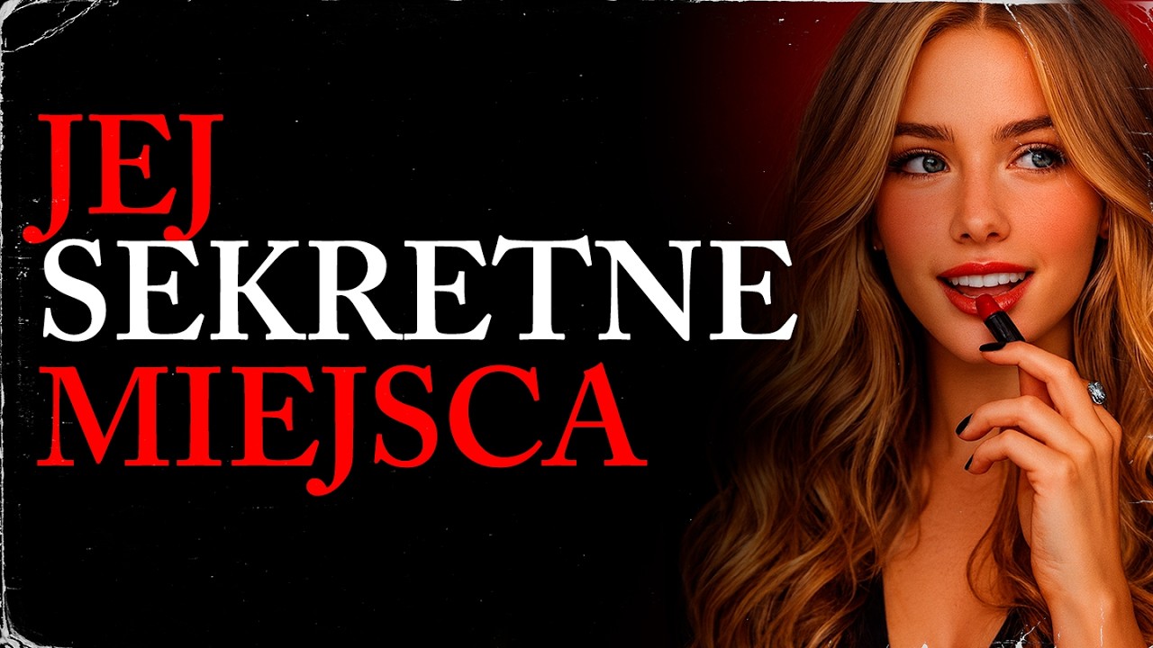 Machiavelli: 7 miejsc na jej ciele, które natychmiast uruchamiają pożądanie