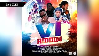 VI Riddim Mix FT.BIG ZEEKS,SHANTI FORCE,DRE ZEE,FULLY BAD,JEVVO