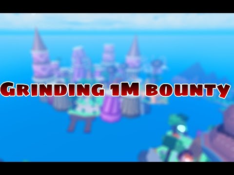 4 minutes of purely grinding 1m bounty