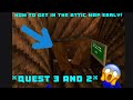 HOW TO GET IN THE ATTIC MAP EARLY IN GORILLA TAG *quest 3 and quest *