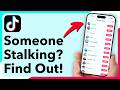 Is Someone Stalking You On TikTok? Let's Find Out