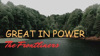 Great in Power (not a cover song) The Frontliners