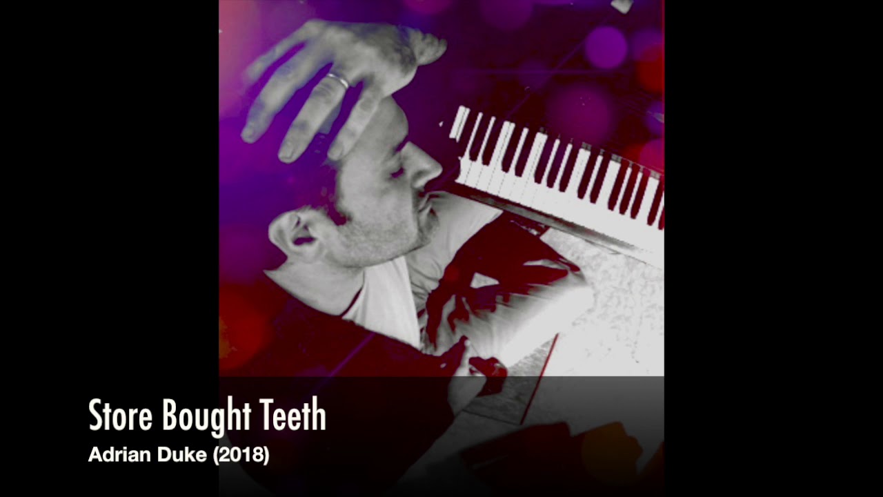 Watch Store Bought Teeth (Adrian Duke 2018) on YouTube Watch Store Bought Teeth (Adrian Duke 2018) on YouTube