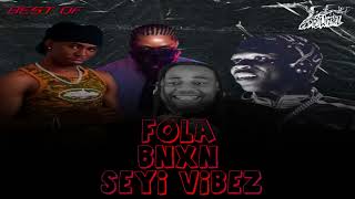 Best Of Seyi Vibez Bnxn Fola Mix Best Of Fola  Best Of Bnxn Mix  Seyi Vibez  Hits Playlist