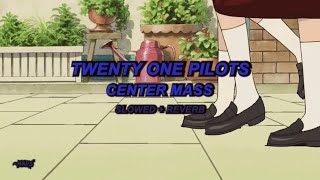 Download Lagu Twenty One Pilots - Center Mass (Slowed + Reverb) MP3