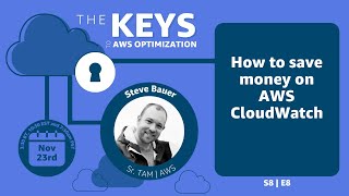 How to save money on AWS CloudWatch | The Keys to AWS Optimization | S8 E8