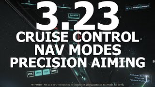 Star Citizen 3.23 HOW TO - Cruise Control - SCM/Nav Modes - Precision Aiming