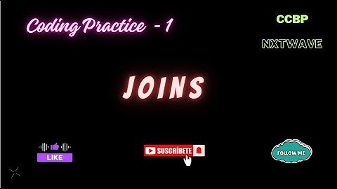 JOINS | CODING PRACTICE - 1 | CCBP | NXTWAVE