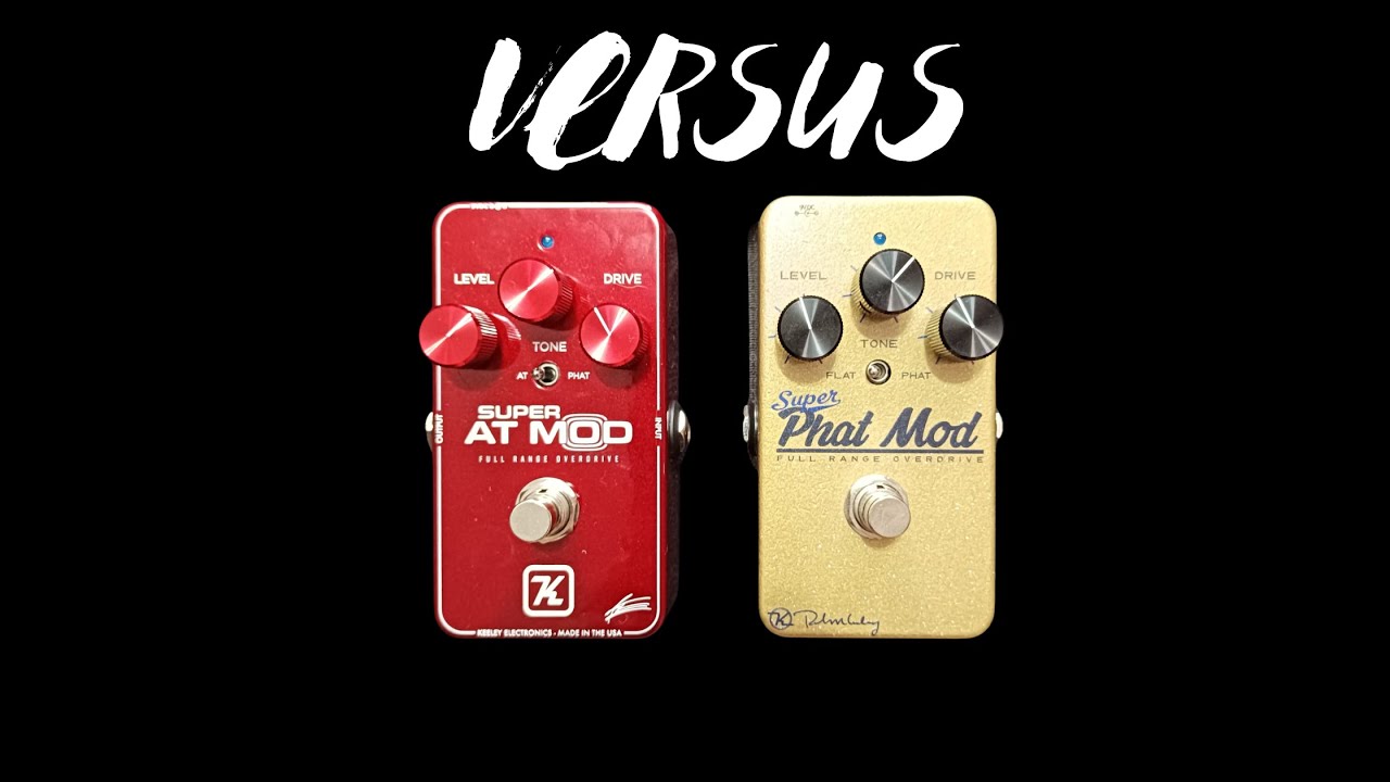 Versus: Super AT Mod x Super Phat Mod Keeley Electronics - YouTube