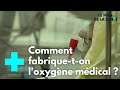 Loxygne mdical de sa production jusqu la chambre des patients  le magazine de la sant