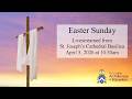 LIVE: Easter Sunday Mass at St. Joseph's Cathedral Basilica - April 5, 2026 at 10:30am