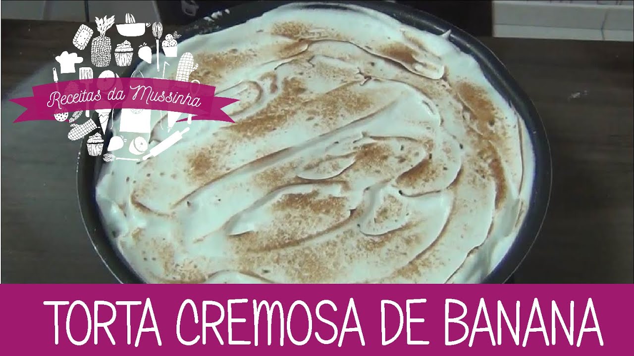 Torta Cremosa de Banana - Episódio 16 - Receitas da Mussinha