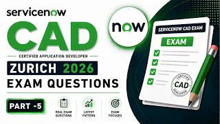 ServiceNow CAD Zurich 2026 Exam Questions Part 5 | ServiceNow Developer Latest Questions