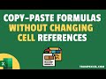 How to Copy Formulas Without Changing Cell References in Excel