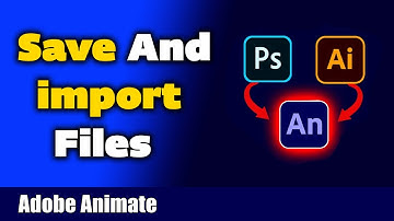 All about saving and importing files in Adobe Animate