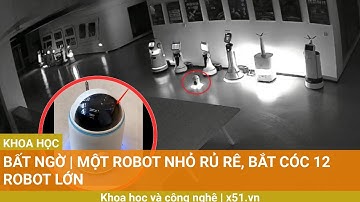 Bất ngờ |  Một robot nhỏ rủ rê, bắt cóc 12 robot lớn