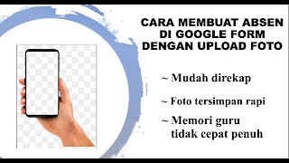 CARA MEMBUAT ABSEN DI GOOGLE FORM DENGAN UPLOAD FOTO