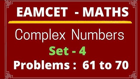 EAMCET | Complex Numbers | Set - 4 | Problems: 61 to 70@EAG