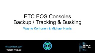 CETEC Lunch and Learns - EOS Family Consoles Tracking, Backups & Busking