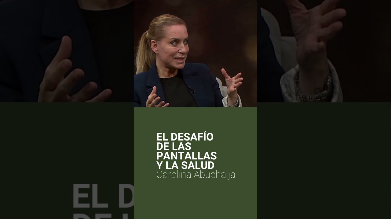 EL DESAFÍO DE LAS PANTALLAS Y LA SALUD - Carolina Abuchalja - BUENVIVIR💚