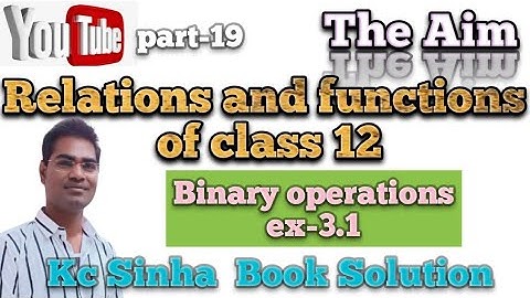#Kc_Sinha_Solution #Relations_and_functions #binary_oparetions #AbhayAnand #TheAim
