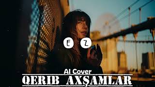 Ez - Qərib Axşamlar Ai Cover Slow Emotional Version