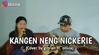 DIDI KEMPOT - KANGEN NENG NICKERIE (Cover by.gibran ft.olivia) #CoverAkustik