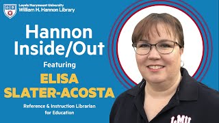 Hannon Inside/Out: Interview with Elisa Acosta
Hannon Inside/Out is an interview series highlighting the work of individual librarians and staff at the William H. Hannon Library of Loyola Marymount University. In todays episode, library student assistant Kaylee spoke with Elisa Acosta (Reference & Instruction Librarian for Education). Hannon Inside/Out: Interview with Elisa Acosta