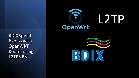 BDIX Speed Bypass with OpenWRT Router using L2TP VPN