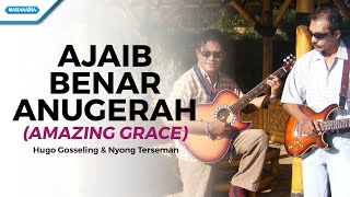 Ajaib Benar Anugerah (Amazing Grace) - Hugo Gosseling & Nyong Terseman (Video)