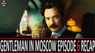 A Gentleman In Moscow Episode 6 Recap - The Fall