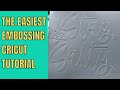 Embossing with the cricut  easy to follow beginner instructions