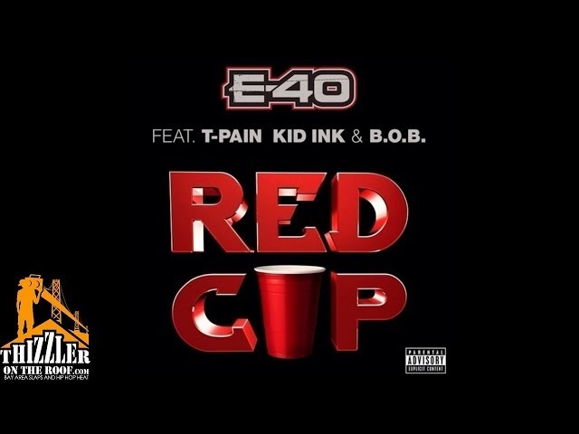 E-40 ft. T-Pain, Kid Ink u0026 B.o.B - Red Cup [Thizzler.com] class=