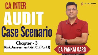Full 🔥Inter Audit 🔥- Case Study - Ch 3: Risk Assessment & Internal Control (Part I) || CA Pankaj Garg 🎓 Update