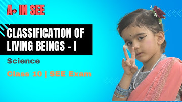 Classification of Living Beings |Science| New Syllabus |SEE Exam |Class 10