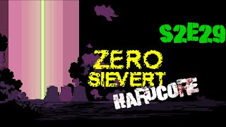 S2, E29 Zero Sievert HARDCORE! A very green raid and dark. Good times! (Rules in the comments today)