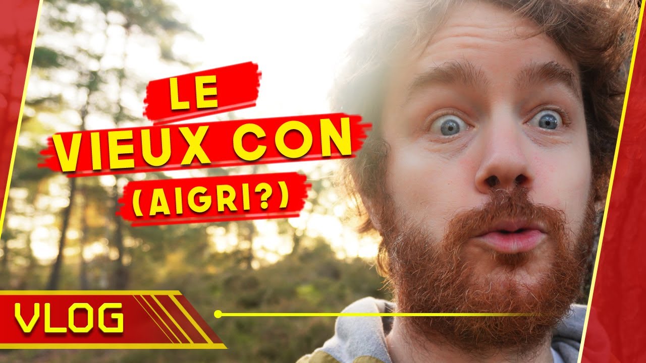 Je SUIS un VIEUX CON AIGRI ? - YouTube