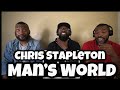 Chris Stapleton - Man’s World | REACTION
