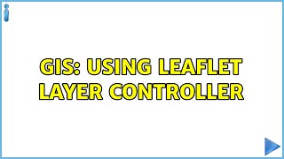 GIS: Using Leaflet Layer Controller