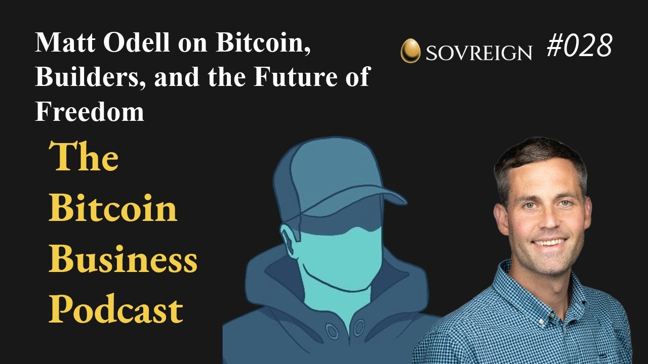 Matt Odell on Bitcoin, Builders, and the Future of Freedom