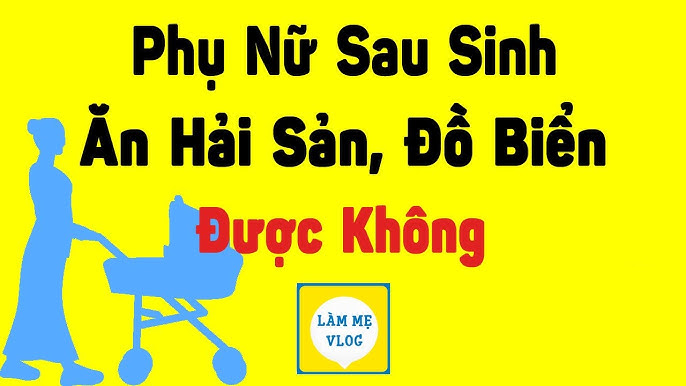 3. Phụ nữ sau sinh ăn hải sản bao lâu là an toàn?
