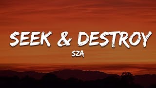 SZA - Seek \u0026 Destroy (Lyrics)