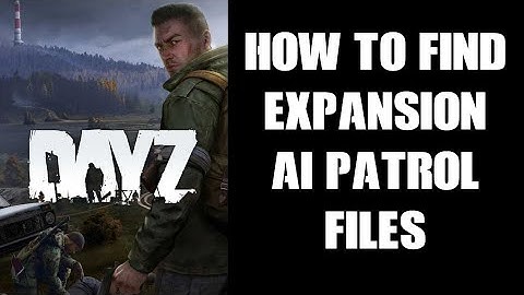 How To Find & Add Expansion AI Patrol Settings To DayZ Livonia Namalsk & Deer Isle Community Servers