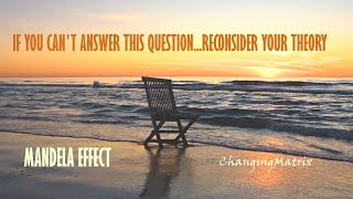 IF YOU CANT ANSWER THIS QUESTION...ITS TIME TO RECONSIDER YOUR THEORY: MANDELA EFFECT
This video is primarily for Mandela affected people who have witnessed the impossible for themselves...yet they dont believe the impossible can include being on a parallel earth.
My prayers go out to all in our community. Much love and God bless!
MUSIC
Relaxing Time by Pixabay
JackMichaelKing by Pixabay
VIDEOS
All videos by Pixabay IF YOU CANT ANSWER THIS QUESTION...ITS TIME TO RECONSIDER YOUR THEORY: MANDELA EFFECT